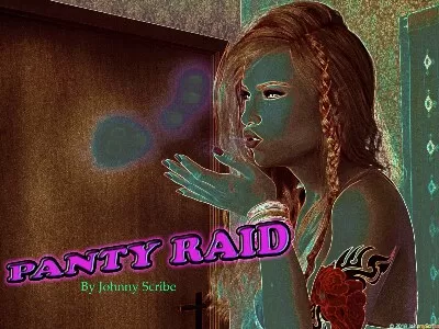 Johnny Scribe – Panty Raid 1